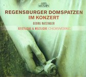 Regensburger Domspatzen im Konzert: Geistliche und weltliche Chorwerke