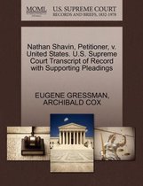 Nathan Shavin, Petitioner, V. United States. U.S. Supreme Court Transcript of Record with Supporting Pleadings