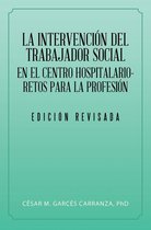 La Intervención Del Trabajador Social En El Centro Hospitalario-Retos Para La Profesión.