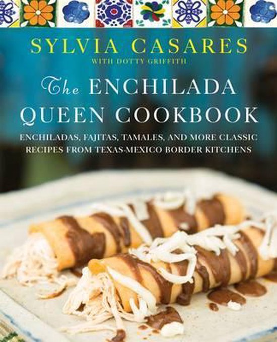 Bol Com The Enchilada Queen Cookbook Sylvia Casares 9781250082916 Boeken