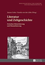 Berliner Beitraege zur Literatur- und Kulturgeschichte 18 - Literatur und Zeitgeschichte