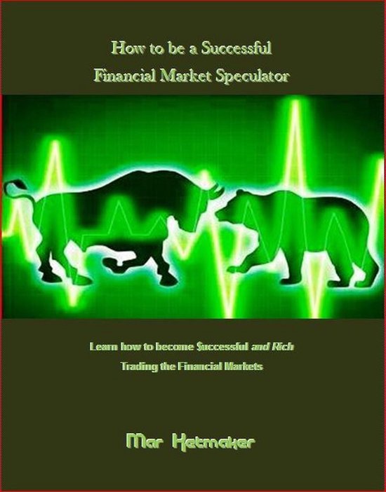 How to be a Successful Financial Market Speculator - cover