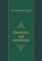 Chemistry and metallurgy