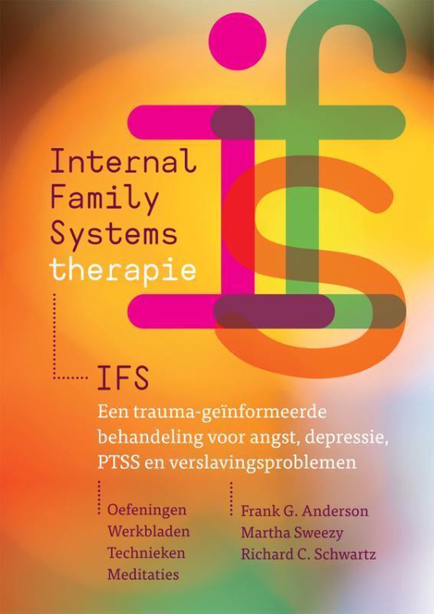Internal Family Systems-therapie (IFS) - Een traumabewuste behandeling voor angst, depressie, PTSS en verslavingsproblemen