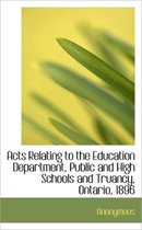 Acts Relating to the Education Department, Public and High Schools and Truancy, Ontario, 1896