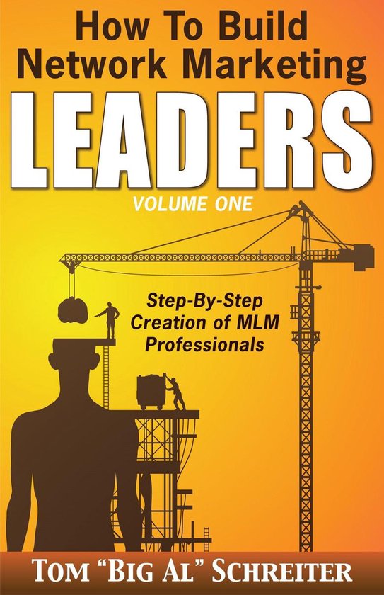 Couverture de livre avec le texte : 'How To Build Network Marketing LEADERS VOLUME ONE', une grue et des silhouettes construisant une tête.