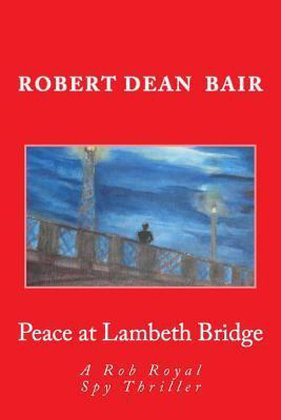 Rob Royal Spy Thillers- Peace at Lambeth Bridge - cover