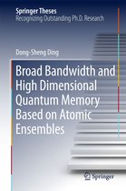 Springer Theses - Broad Bandwidth and High Dimensional Quantum Memory Based on Atomic Ensembles