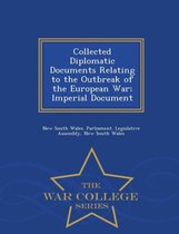 Collected Diplomatic Documents Relating to the Outbreak of the European War; Imperial Document - War College Series