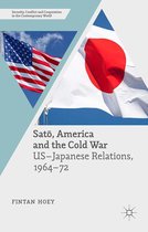 Security, Conflict and Cooperation in the Contemporary World - Satō, America and the Cold War