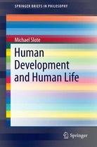 SpringerBriefs in Philosophy - Human Development and Human Life