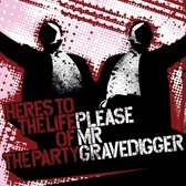 Please Mr Gravedigger - Here's To The Life Of The Party (CD)