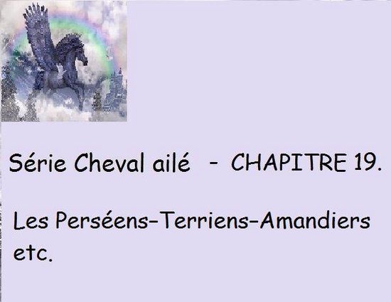 Série du Cheval ailé tiré du Livre I - Chapitre 19 - Les Perséens