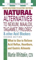 The Square One Health Guides - Natural Alternatives to Nexium, Maalox, Tagamet, Prilosec & Other Acid Blockers, Second Edition