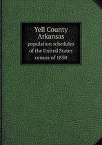 Yell County Arkansas population schedules of the United States census of 1850