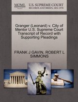 Granger (Leonard) V. City of Mentor U.S. Supreme Court Transcript of Record with Supporting Pleadings