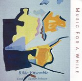 Rilke Ensemble - Music For A While