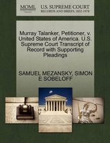 Murray Talanker, Petitioner, V. United States of America. U.S. Supreme Court Transcript of Record with Supporting Pleadings