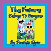 The Future Belongs To Everyone!