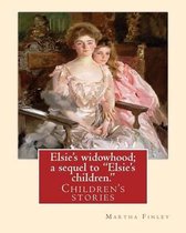 Elsie's Widowhood; A Sequel to Elsie's Children.. by