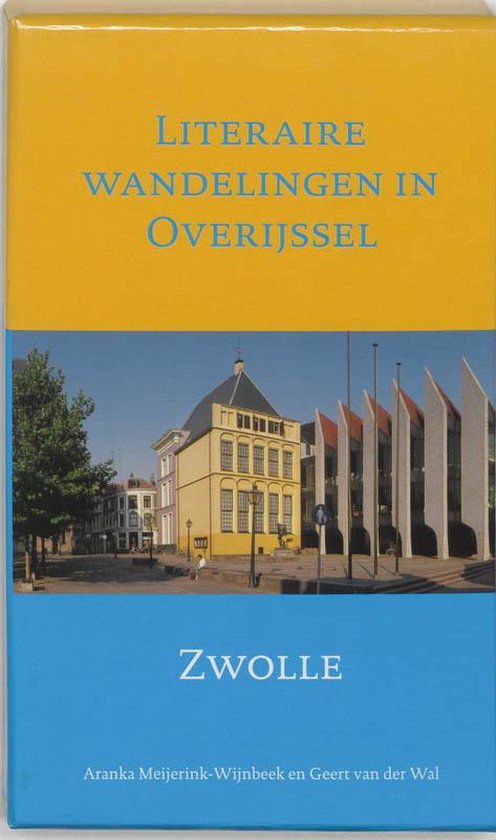 Cover van het boek 'Literaire wandelingen in Overijssel / Zwolle' van Geke van der Wal en A. Meijerink-Wijnbeek