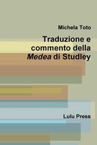 Traduzione e Commento Della Medea Di Studley