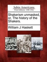 Shakerism Unmasked, Or, the History of the Shakers.