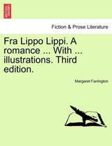 Fra Lippo Lippi. a Romance ... with ... Illustrations. Third Edition.