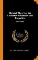 General Theory of the Lambert Conformal Conic Projection