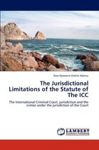 The Jurisdictional Limitations of the Statute of The ICC