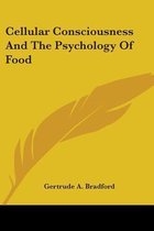 Cellular Consciousness And The Psychology Of Food