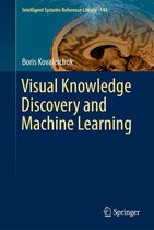 Intelligent Systems Reference Library 144 - Visual Knowledge Discovery and Machine Learning