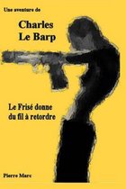 Une aventure de Charles Le Barp - Le Frise donne du fil a retordre