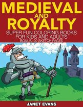 Medieval and Royalty: Super Fun Coloring Books for Kids and Adults (Bonus