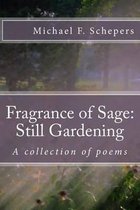 Fragrance of Sage: Still Gardening