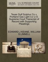 Texas Gulf Sulphur Co V. Portland Gas Light Co U.S. Supreme Court Transcript of Record with Supporting Pleadings