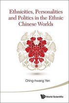 Ethnicities, Personalities and Politics in the Ethnic Chinese Worlds