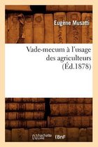 Savoirs Et Traditions- Vade-Mecum � l'Usage Des Agriculteurs (�d.1878)