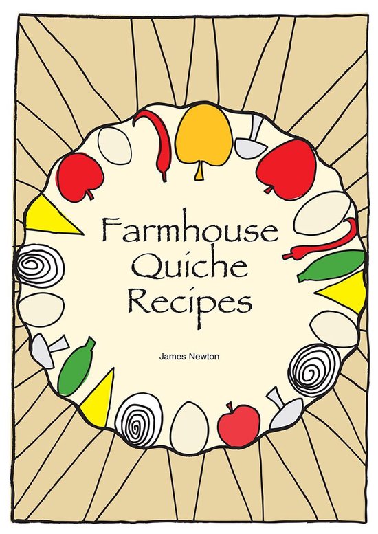 James Newton Cookbooks 16 - Quiche Cookbook - Farmhouse Quic ... - cover