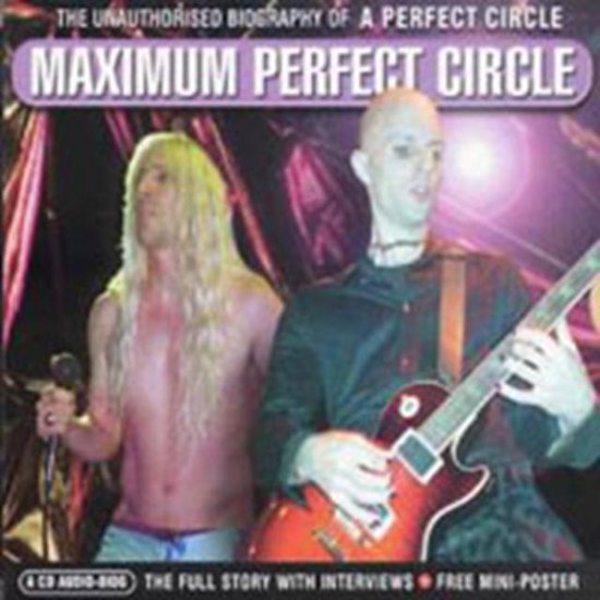 Maximum Perfect Circle: The Unauthorised Biography Of A Perfect Circle