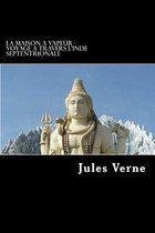 La Maison a vapeur - Voyage a travers l'Inde septentrionale