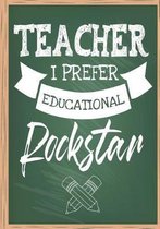 Teacher I Prefer Educational Rockstar
