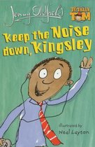 Keep The Noise Down, Kingsley