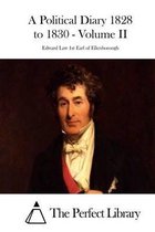 A Political Diary 1828 to 1830 - Volume II