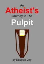 An Atheist's Journey to the Pulpit