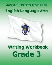 Massachusetts Test Prep English Language Arts Writing Workbook Grade 3