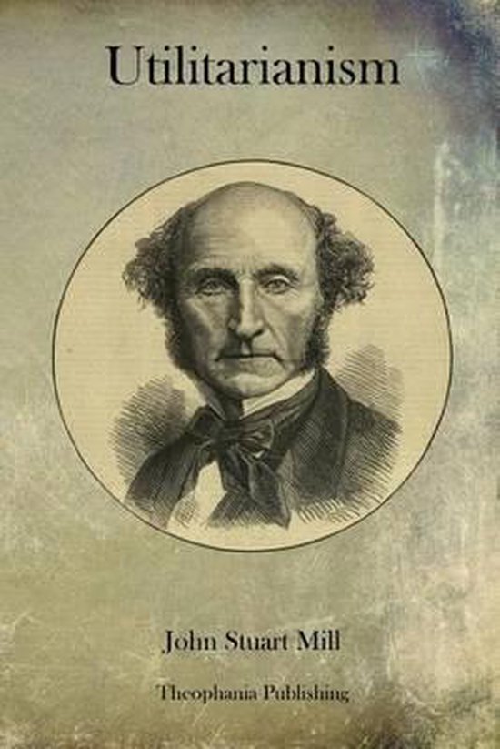 John Stuart Mill Utilitarismus Einfach Erklärt Utilitarianism | 9781770833555 | John Stuart Mill | Boeken | bol.com