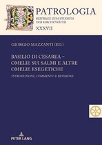 Patrologia – Beitraege zum Studium der Kirchenvaeter 37 - Basilio di Cesarea – Omelie sui Salmi e altre omelie esegetiche