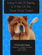 Chow Chow Dog - Living A Life Of Dignity Composition Notebook