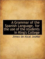 A Grammar of the Spanish Language, for the Use of the Students in King's College